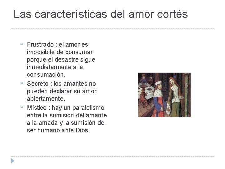 Las características del amor cortés Frustrado : el amor es imposibile de consumar porque