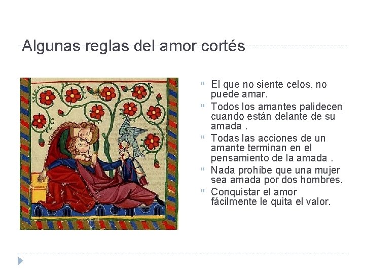 Algunas reglas del amor cortés El que no siente celos, no puede amar. Todos