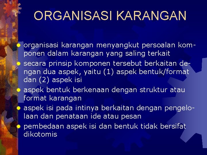 ORGANISASI KARANGAN ® ® ® organisasi karangan menyangkut persoalan komponen dalam karangan yang saling ORGANISASI KARANGAN ® ® ® organisasi karangan menyangkut persoalan komponen dalam karangan yang saling