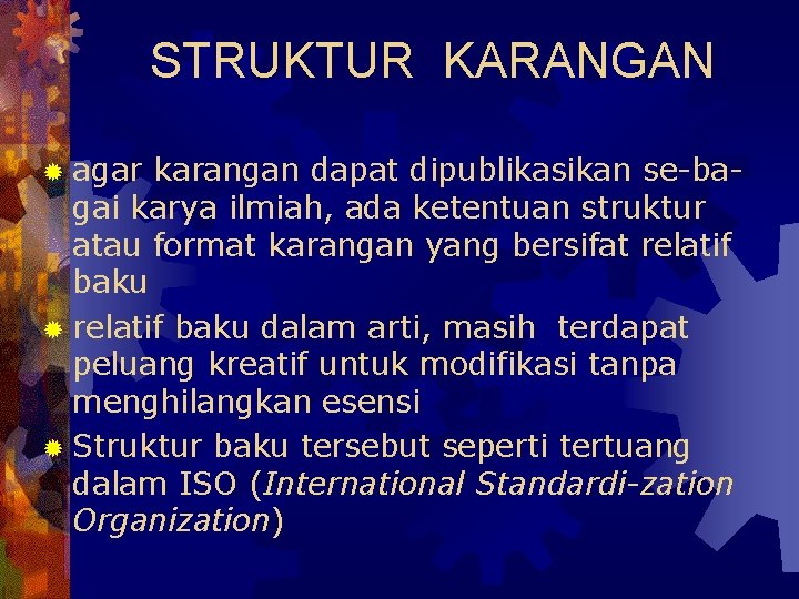 STRUKTUR KARANGAN ® agar karangan dapat dipublikasikan se-bagai karya ilmiah, ada ketentuan struktur atau