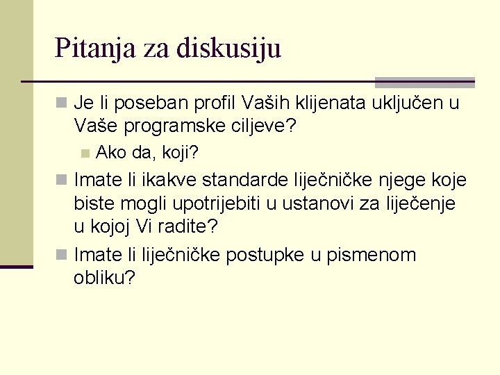 Pitanja za diskusiju n Je li poseban profil Vaših klijenata uključen u Vaše programske