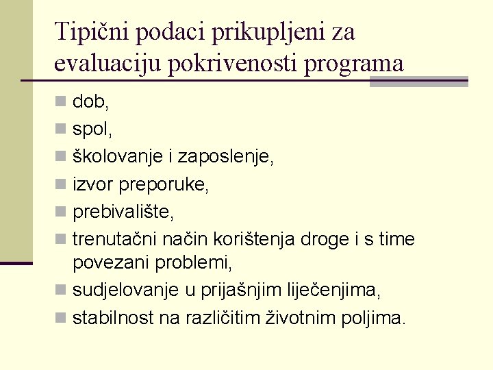 Tipični podaci prikupljeni za evaluaciju pokrivenosti programa n dob, n spol, n školovanje i