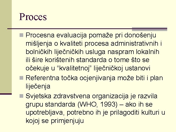 Proces n Procesna evaluacija pomaže pri donošenju mišljenja o kvaliteti procesa administrativnih i bolničkih