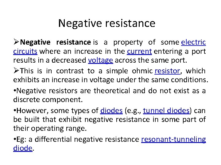 Negative resistance ØNegative resistance is a property of some electric circuits where an increase Negative resistance ØNegative resistance is a property of some electric circuits where an increase