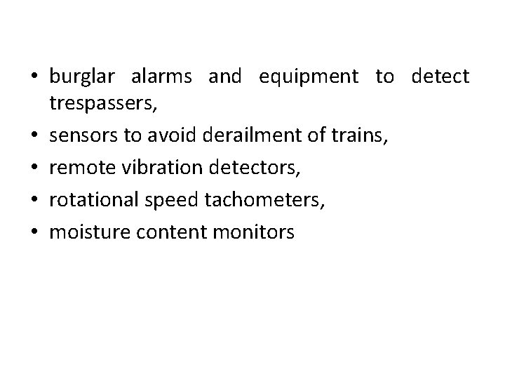  • burglar alarms and equipment to detect trespassers, • sensors to avoid derailment