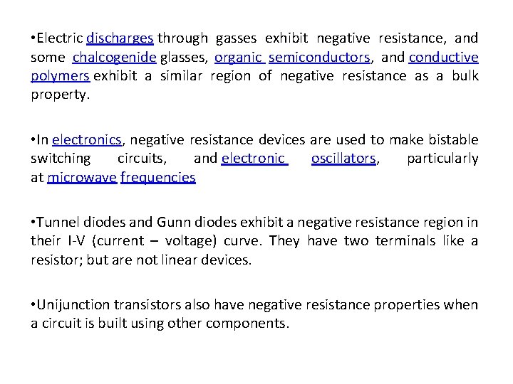 • Electric discharges through gasses exhibit negative resistance, and some chalcogenide glasses, organic • Electric discharges through gasses exhibit negative resistance, and some chalcogenide glasses, organic