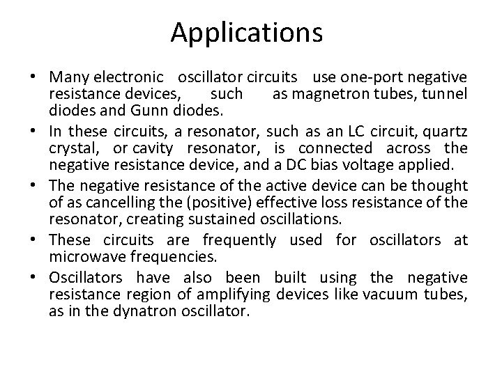 Applications • Many electronic oscillator circuits use one-port negative resistance devices, such as magnetron