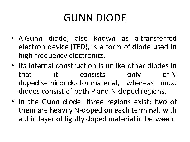 GUNN DIODE • A Gunn diode, also known as a transferred electron device (TED),