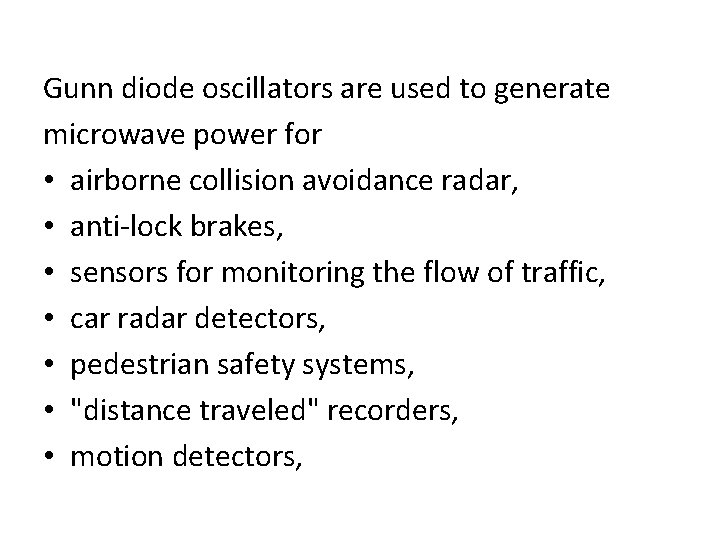 Gunn diode oscillators are used to generate microwave power for • airborne collision avoidance