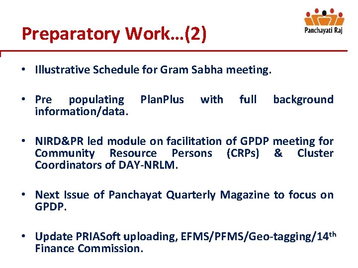 Preparatory Work…(2) • Illustrative Schedule for Gram Sabha meeting. • Pre populating Plan. Plus