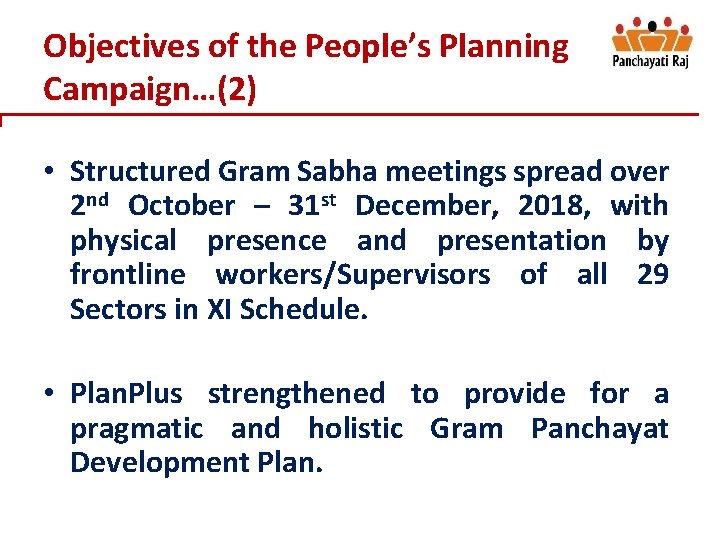 Objectives of the People’s Planning Campaign…(2) • Structured Gram Sabha meetings spread over 2