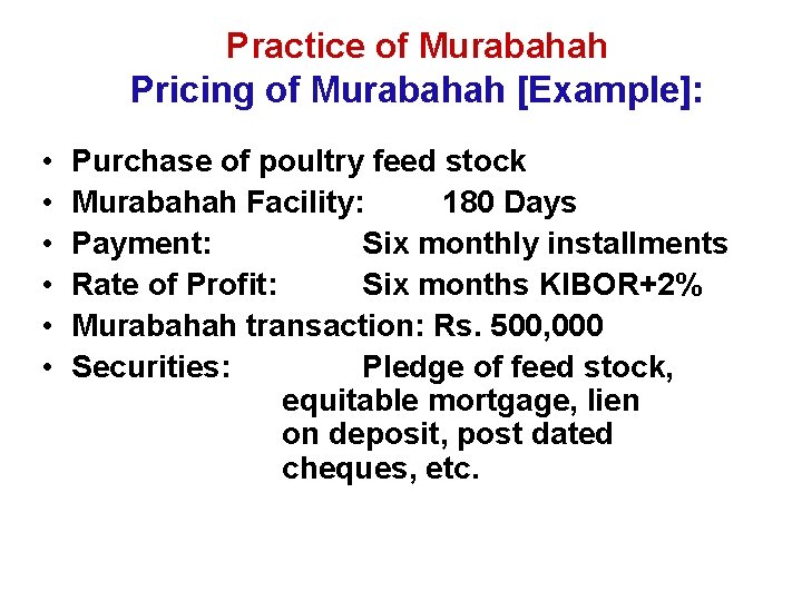 Practice of Murabahah Pricing of Murabahah [Example]: • • • Purchase of poultry feed