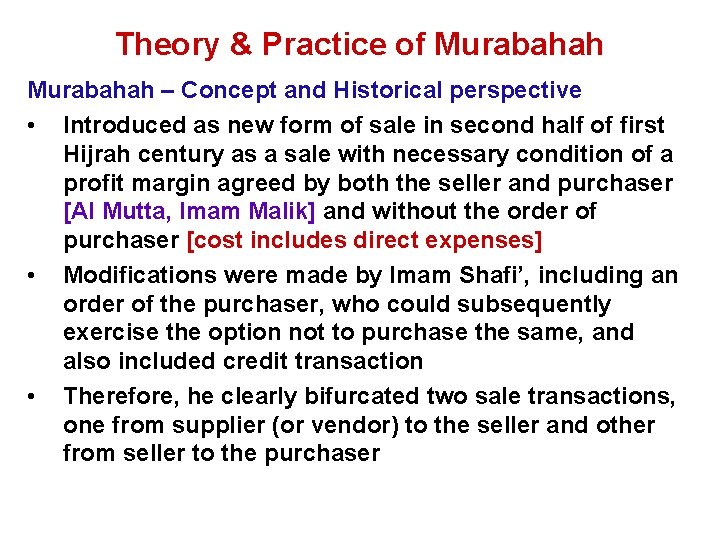Theory & Practice of Murabahah – Concept and Historical perspective • Introduced as new