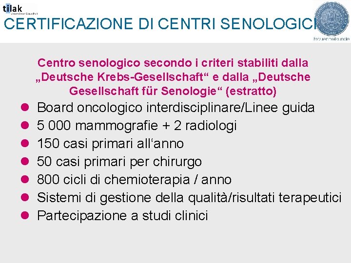 CERTIFICAZIONE DI CENTRI SENOLOGICI Centro senologico secondo i criteri stabiliti dalla „Deutsche Krebs-Gesellschaft“ e