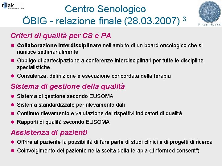 Centro Senologico ÖBIG - relazione finale (28. 03. 2007) 3 Criteri di qualità per