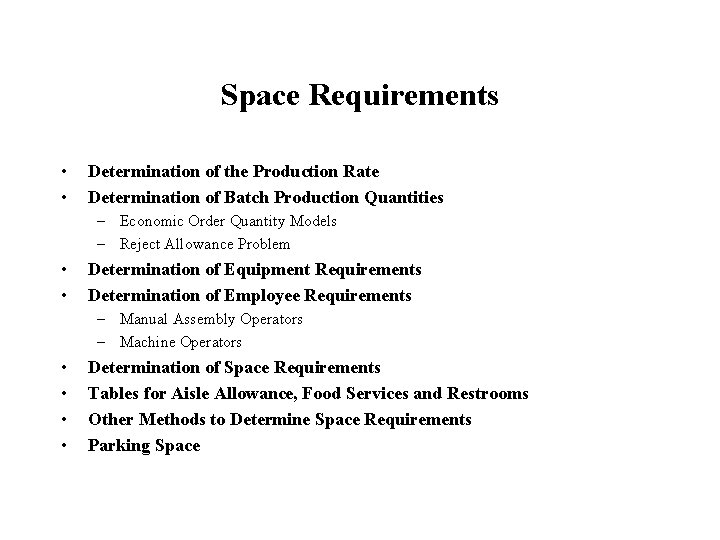 Space Requirements • • Determination of the Production Rate Determination of Batch Production Quantities