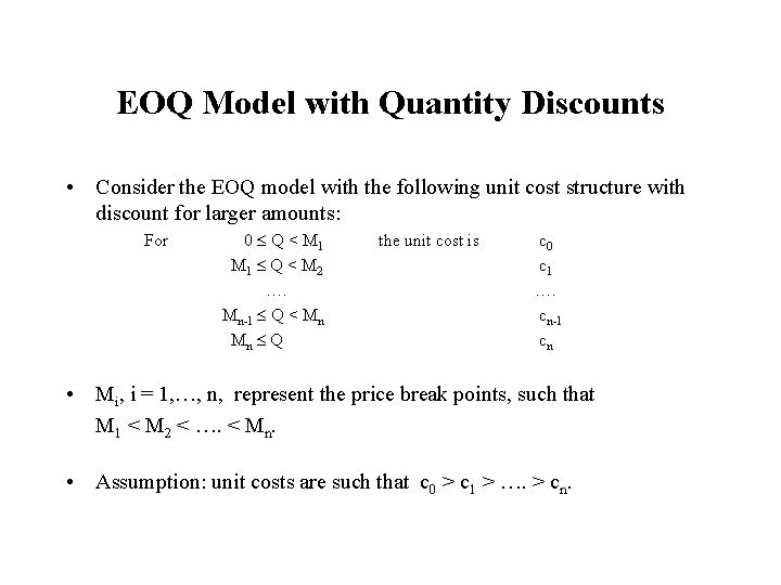 EOQ Model with Quantity Discounts • Consider the EOQ model with the following unit
