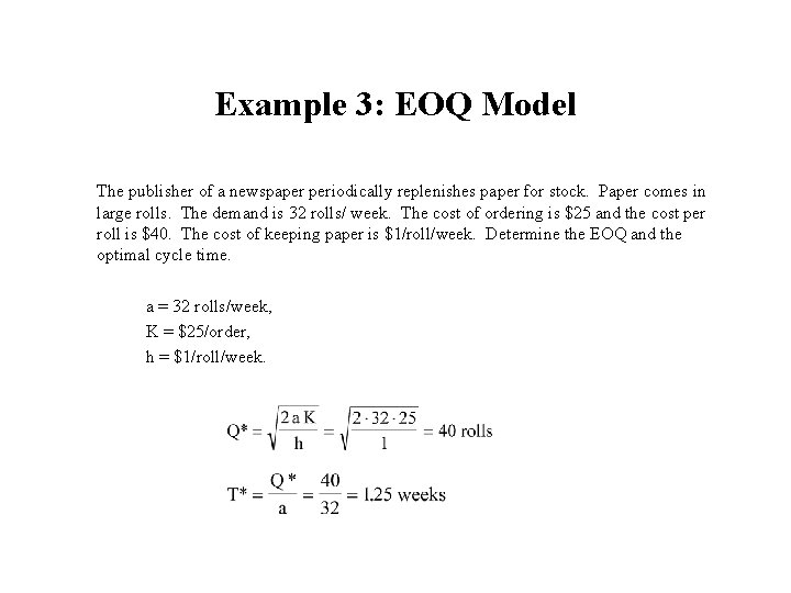 Example 3: EOQ Model The publisher of a newspaper periodically replenishes paper for stock.