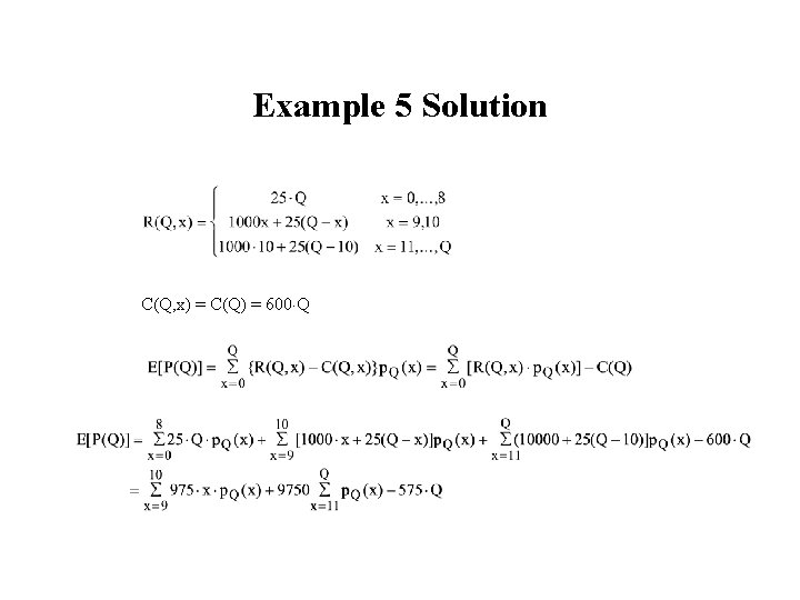 Example 5 Solution C(Q, x) = C(Q) = 600 Q 