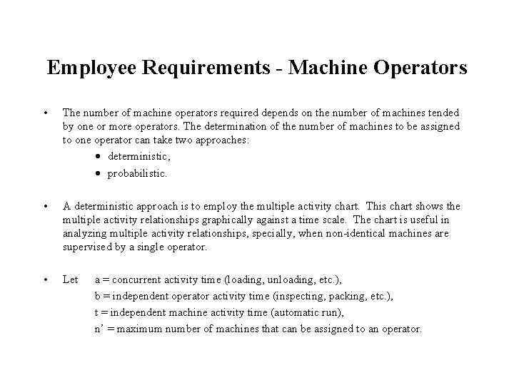 Employee Requirements - Machine Operators • The number of machine operators required depends on