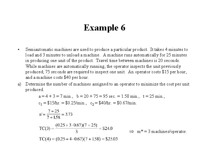 Example 6 • Semiautomatic machines are used to produce a particular product. It takes