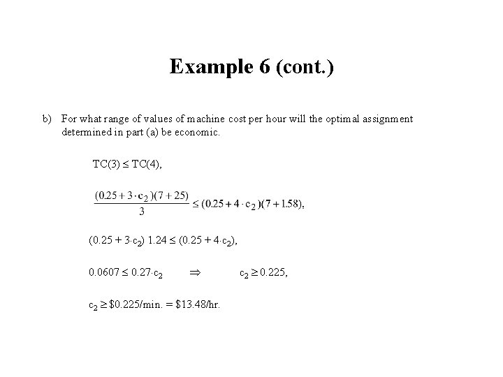 Example 6 (cont. ) b) For what range of values of machine cost per