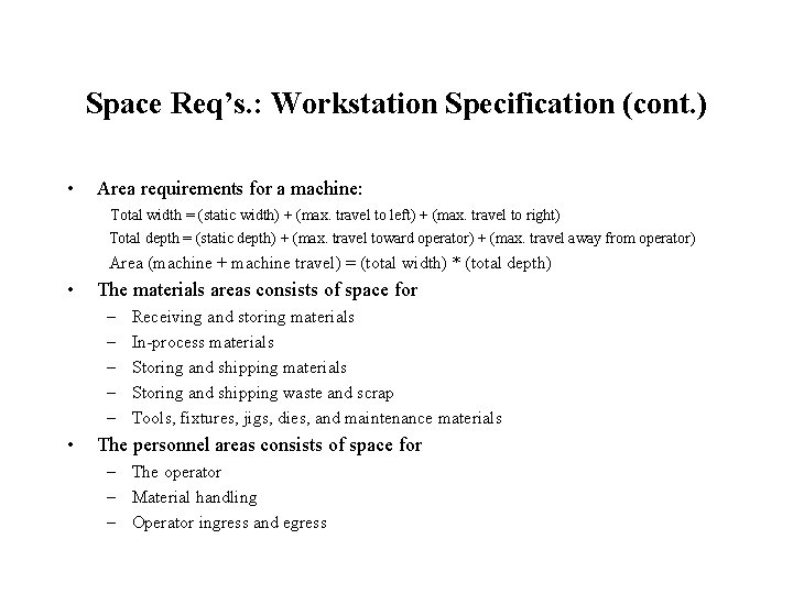 Space Req’s. : Workstation Specification (cont. ) • Area requirements for a machine: Total