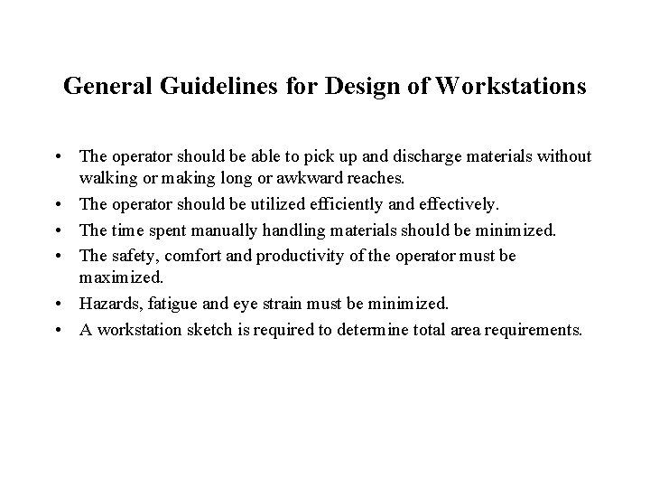 General Guidelines for Design of Workstations • The operator should be able to pick