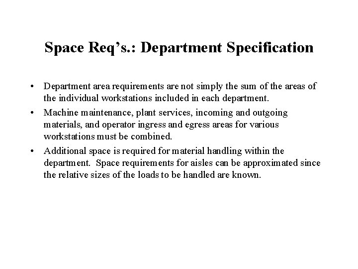 Space Req’s. : Department Specification • Department area requirements are not simply the sum