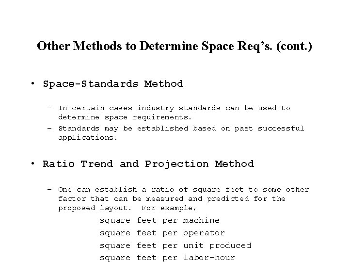 Other Methods to Determine Space Req’s. (cont. ) • Space-Standards Method – In certain