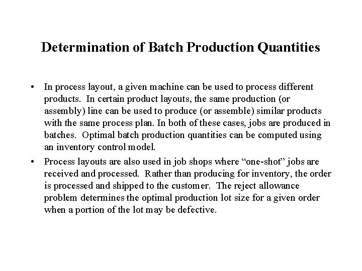 Determination of Batch Production Quantities • In process layout, a given machine can be