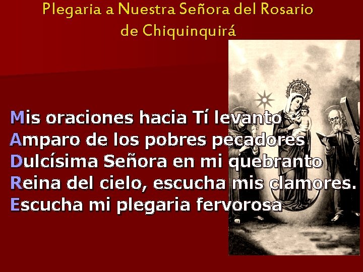 Plegaria a Nuestra Señora del Rosario de Chiquinquirá Mis oraciones hacia Tí levanto Amparo Plegaria a Nuestra Señora del Rosario de Chiquinquirá Mis oraciones hacia Tí levanto Amparo