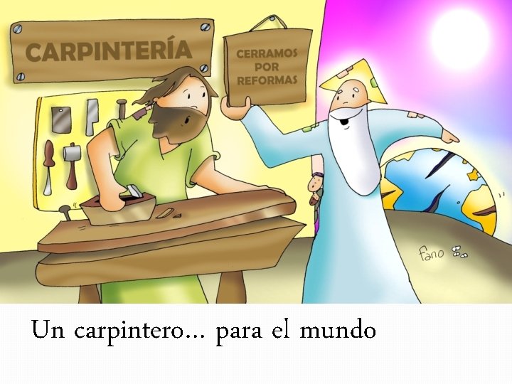 Un carpintero… para el mundo Un carpintero… para el mundo