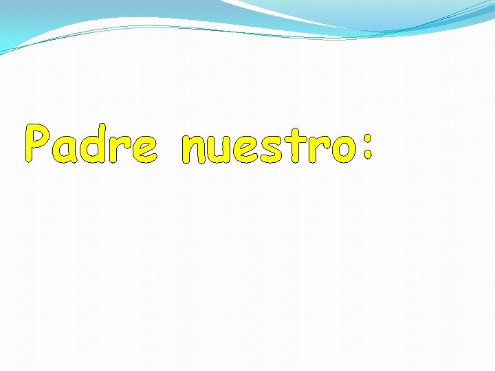 Padre nuestro: Padre nuestro:
