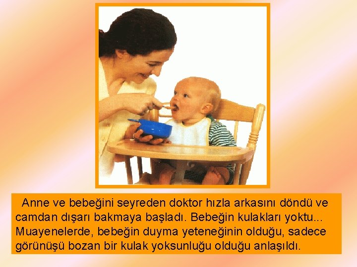 Anne ve bebeğini seyreden doktor hızla arkasını döndü ve camdan dışarı bakmaya başladı. Bebeğin