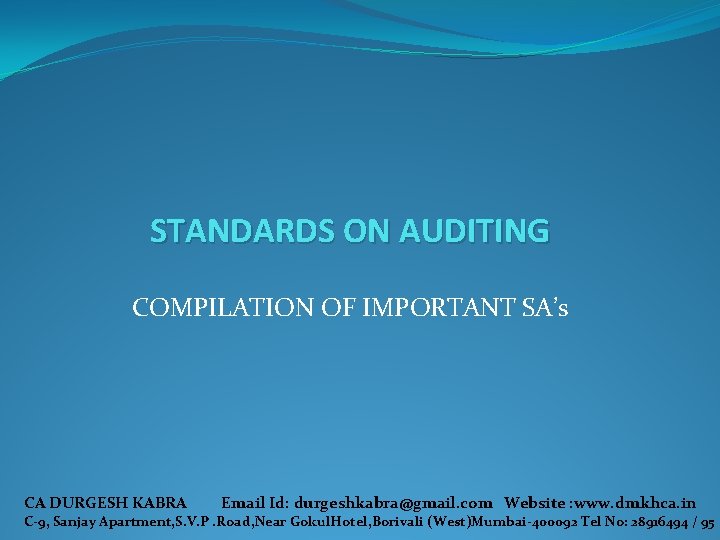 STANDARDS ON AUDITING COMPILATION OF IMPORTANT SA’s CA DURGESH KABRA Email Id: durgeshkabra@gmail. com