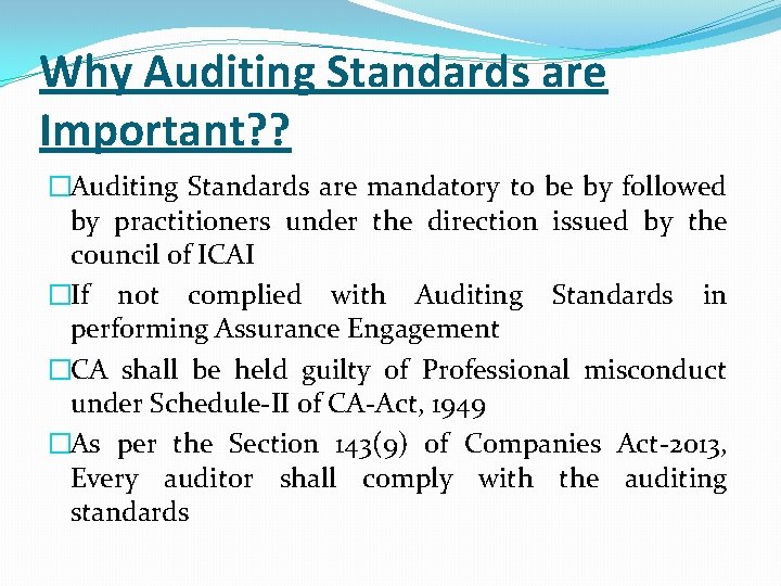 Why Auditing Standards are Important? ? �Auditing Standards are mandatory to be by followed