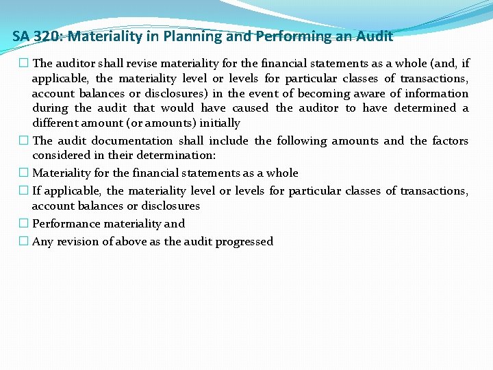 SA 320: Materiality in Planning and Performing an Audit � The auditor shall revise