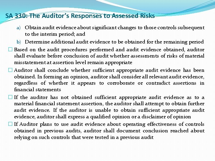 SA 330: The Auditor’s Responses to Assessed Risks a) Obtain audit evidence about significant