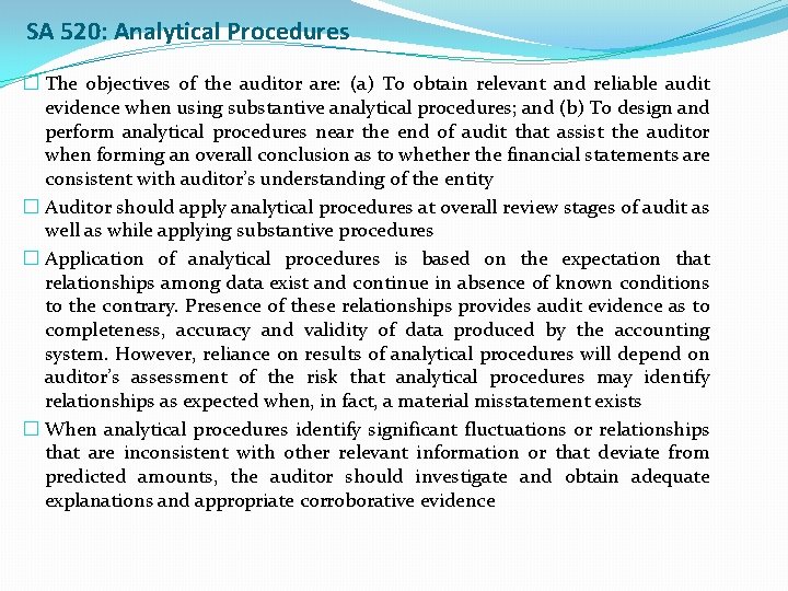 SA 520: Analytical Procedures � The objectives of the auditor are: (a) To obtain