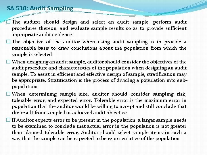 SA 530: Audit Sampling � The auditor should design and select an audit sample,