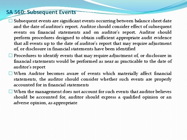 SA 560: Subsequent Events � Subsequent events are significant events occurring between balance sheet