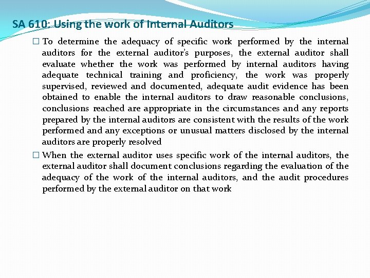 SA 610: Using the work of Internal Auditors � To determine the adequacy of