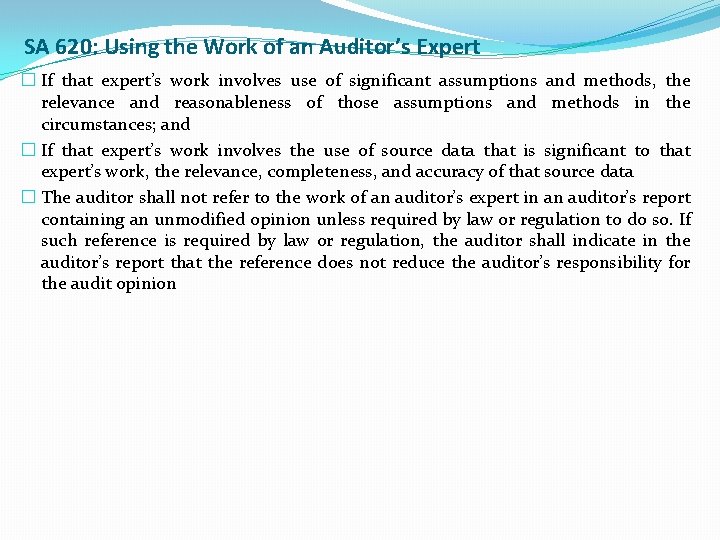 SA 620: Using the Work of an Auditor’s Expert � If that expert’s work