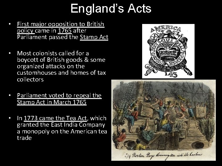 England’s Acts • First major opposition to British policy came in 1765 after Parliament