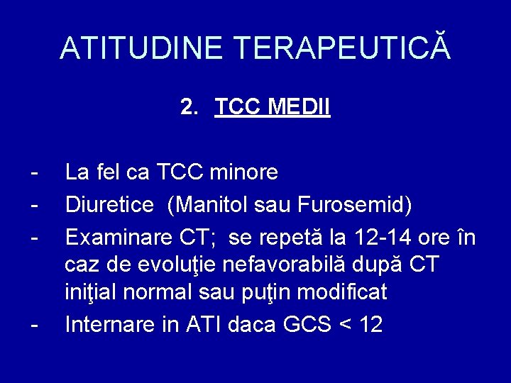 ATITUDINE TERAPEUTICĂ 2. TCC MEDII - - La fel ca TCC minore Diuretice (Manitol