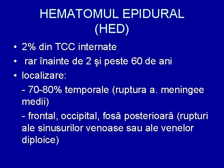 HEMATOMUL EPIDURAL (HED) • 2% din TCC internate • rar înainte de 2 şi