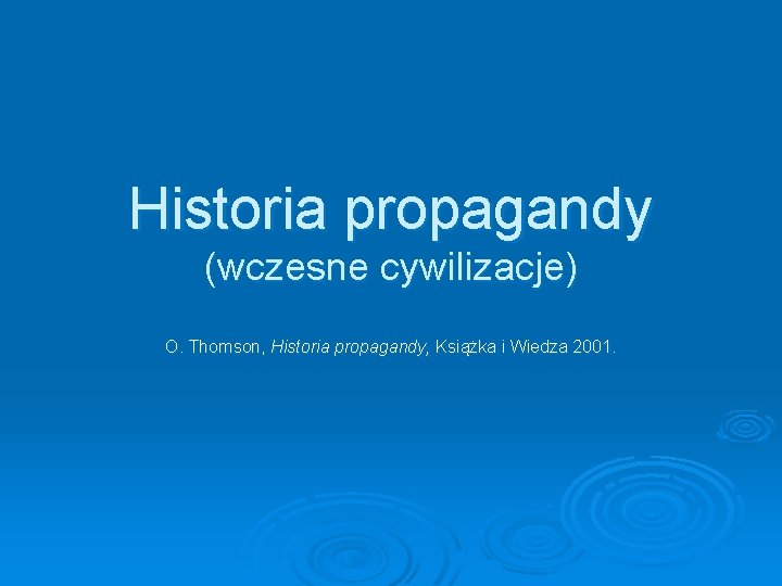 Historia propagandy (wczesne cywilizacje) O. Thomson, Historia propagandy, Książka i Wiedza 2001. 
