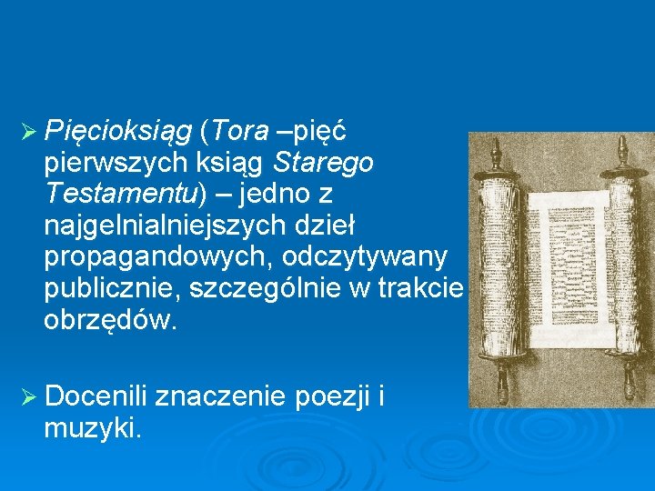 Ø Pięcioksiąg (Tora –pięć pierwszych ksiąg Starego Testamentu) – jedno z najgelnialniejszych dzieł propagandowych,