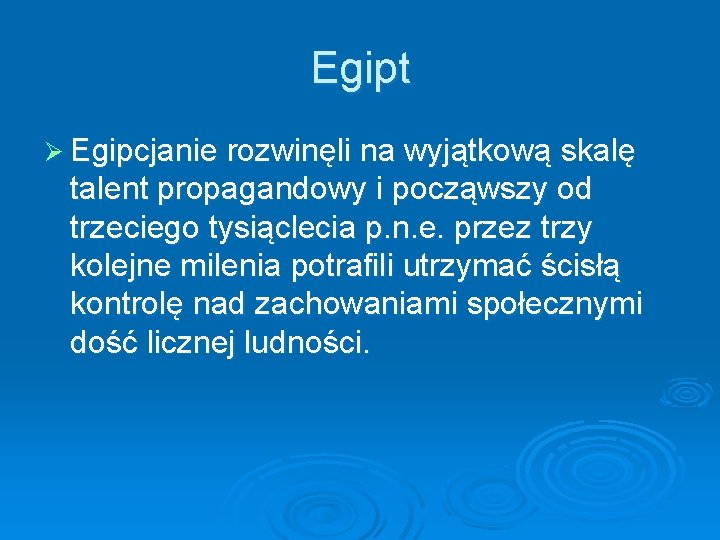 Egipt Ø Egipcjanie rozwinęli na wyjątkową skalę talent propagandowy i począwszy od trzeciego tysiąclecia